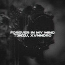 T3NZU XVNNDRO - Forever In My Mind