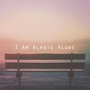 S ONE - I Am Always Alone