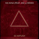Dj Artush feat Ani L - Ha Nina Remix