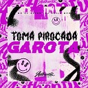 DJ David Mpc feat MC PL ALVES - Toma Pirocada Garota