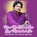 Sharafat Ali Khan Baloch - Hum Na Baz Aien Gay Muhabbat Se