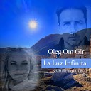 Oleg Om Giri - La Luz Infinita Бесконечный…
