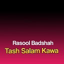 Rasool Badshah - Tash Salam Kawa