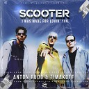 Scooter - I Was Made For Lovin You Anton Rudd Timakoff Remix Radio…