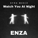 ENZA - Watch you at night