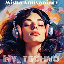 Misha Armyaninov - My Techno