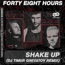 Forty Eight Hours - Shake Up Dj Timur Giniyatov Remix