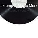 Magic Mork skromp - Speedy Needly