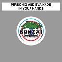 Personiq and Eva Kade - In Your Hands Original Mix