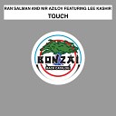 Ran Salman and Nir Azilov feat Lee Kashir - Touch Vocal Mix