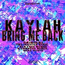 Kaylah - Bring Me Back SDBX Remix