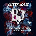 Botajas - To The Ones We Hate Most