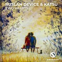 Ruslan Device Katsu - Two Hearts Extended Mix