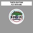 Theta Rhythm - Fly With Me Original Mix