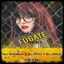 El Pitu El Krly Dj Gomeko feat El Yeyo - Fugate Remix