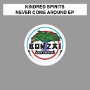Kindred Spirits - Never Come Around Original Mix