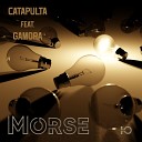 Catapulta feat Gamora - Morse