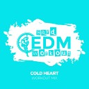 Hard EDM Workout - Cold Heart Instrumental Workout Mix 140 bpm