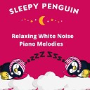 Sleepy Penguin - Soft Piano and White Noise