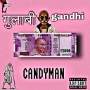 Candyman - Gulabi Gandhi