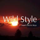 Sweet Electric Boys - Wild Style