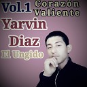 Yarvin Diaz El Ungido - Coraz n Valiente