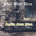 Phill Soul Deep - Piano Is a Hero