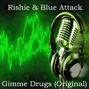 Blue Attack Rishie - Gimme Drugs Original