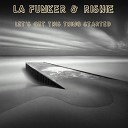 La Funker Rishie - Let s Get This Thing Started Original