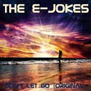 The E Jokes - Don t Let Go Original