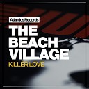 The Beach Village - Killer Love Dub Mix