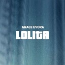 Grace Evora - Lolita