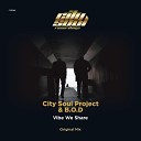 City Soul Project B O D - Vibe We Share