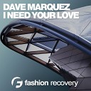 Dave Marquez - I Need Your Love Dub Mix
