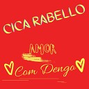 Cica Rabello - Amor Com Dengo