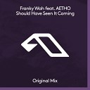 Franky Wah feat AETHO - Should Have Seen It Coming