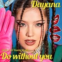 Dayana - Do Without You Split DJ Yaang Remix