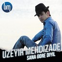 ALi AGAEV PRODUCTION - UZEYIR MEHDIZADE SANA GORE DEI