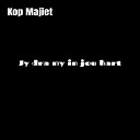 Kop Majiet - Jy Dra My in Jou Hart