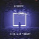 PIRXGXV and EXTXZ - Hxrxr