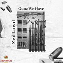 ZedLawd - Guns We Have