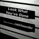 LittleTranscriber - Look What You ve Done Piano Version