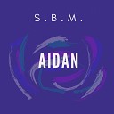 S B M - Aidan