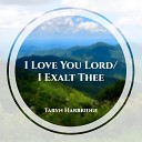 Taryn Harbridge - I Love You Lord I Exalt Thee