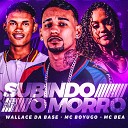 Mc Boyugo Wallace da Base MC Bea - Subindo o Morro