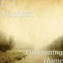 L J Nachsin feat Zach Weber - I m Coming Home