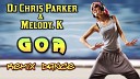 Dj Chris Parker Melody K - Goa M D Project feat DJ PILULA Eurodance…