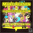 Marc Reason DJ Mastermind M - I Got My Eye on You Video Edit