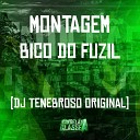 DJ TENEBROSO ORIGINAL - Montagem Bico do Fuzil