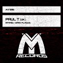 Paul T UK - Dark Places Original Mix
